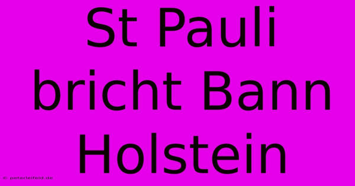 St Pauli Bricht Bann Holstein