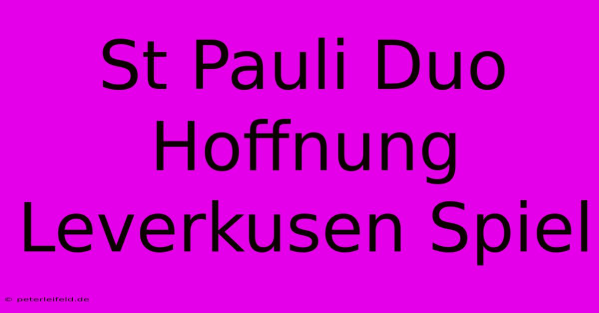 St Pauli Duo Hoffnung Leverkusen Spiel