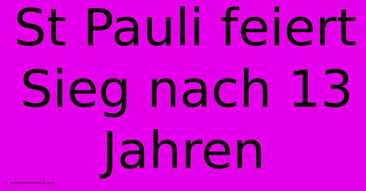 St Pauli Feiert Sieg Nach 13 Jahren