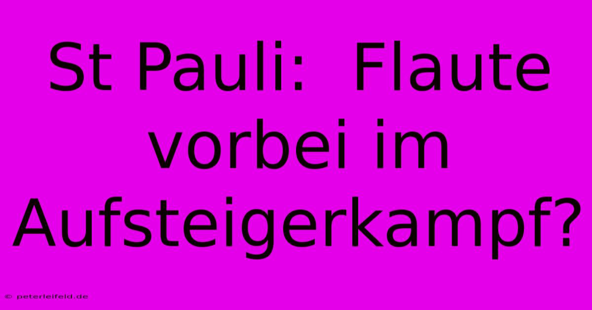 St Pauli:  Flaute Vorbei Im Aufsteigerkampf?