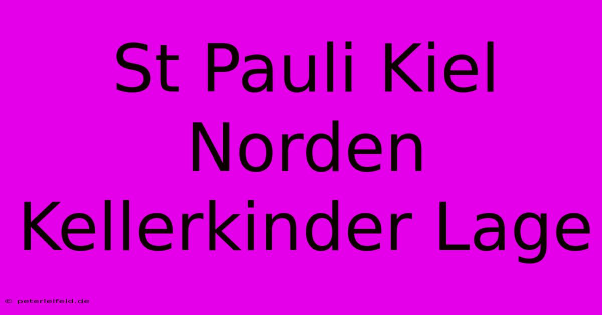 St Pauli Kiel Norden Kellerkinder Lage