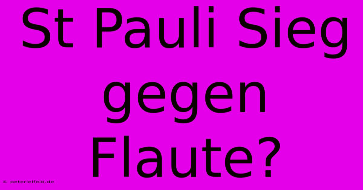 St Pauli Sieg Gegen Flaute?