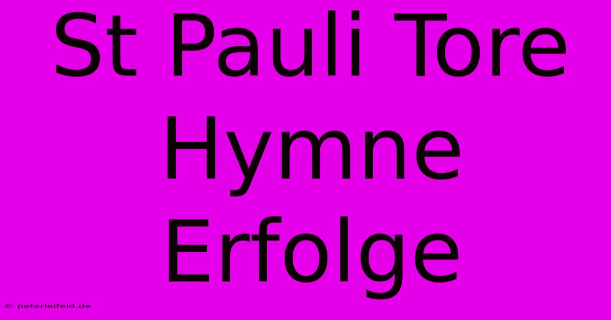 St Pauli Tore Hymne Erfolge