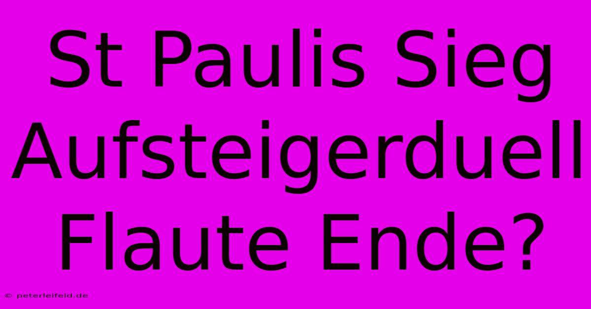 St Paulis Sieg Aufsteigerduell Flaute Ende?