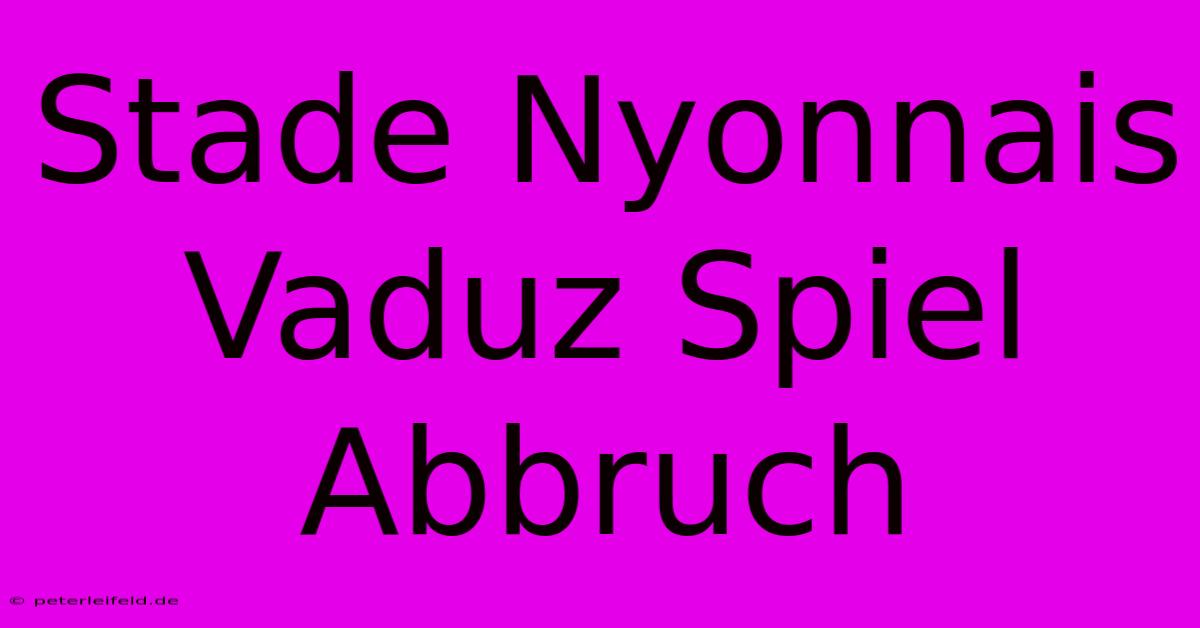 Stade Nyonnais Vaduz Spiel Abbruch