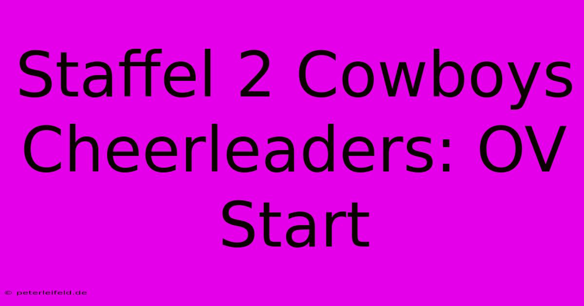 Staffel 2 Cowboys Cheerleaders: OV Start