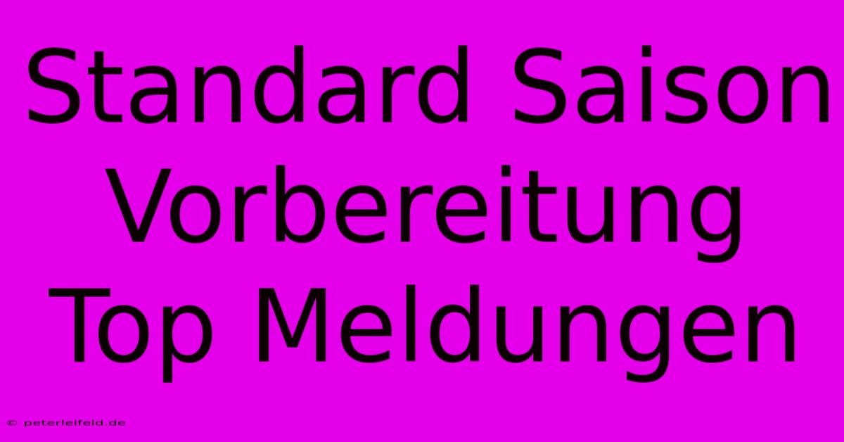 Standard Saison Vorbereitung Top Meldungen