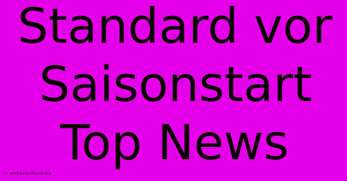 Standard Vor Saisonstart Top News