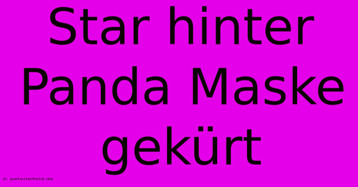 Star Hinter Panda Maske Gekürt