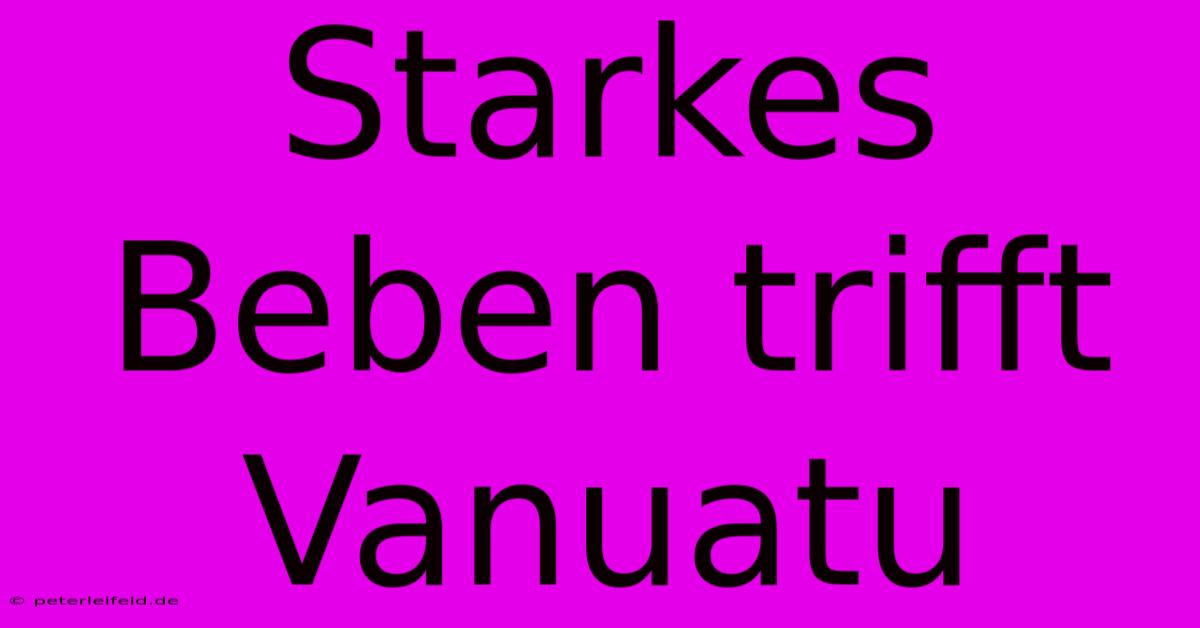 Starkes Beben Trifft Vanuatu