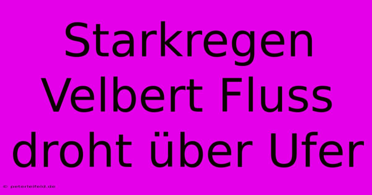 Starkregen Velbert Fluss Droht Über Ufer