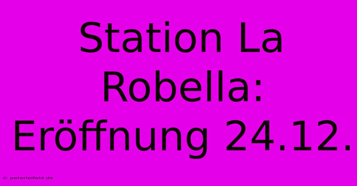 Station La Robella: Eröffnung 24.12.