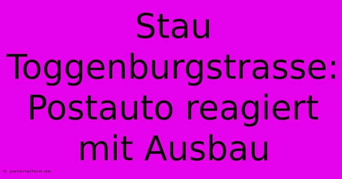 Stau Toggenburgstrasse: Postauto Reagiert Mit Ausbau