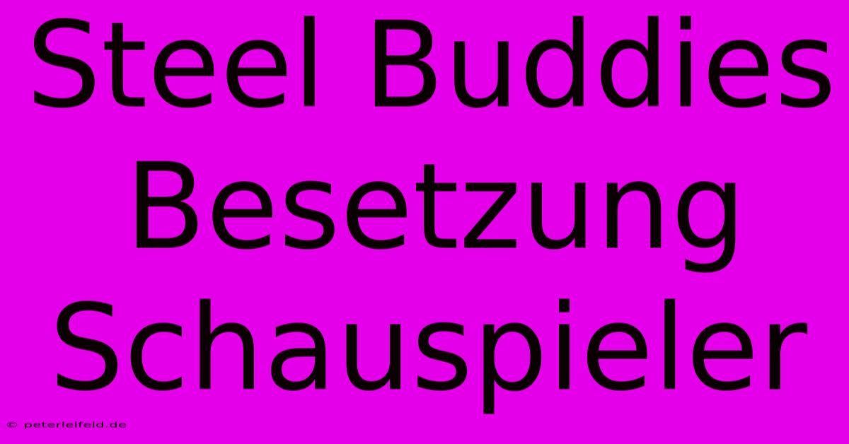 Steel Buddies Besetzung Schauspieler