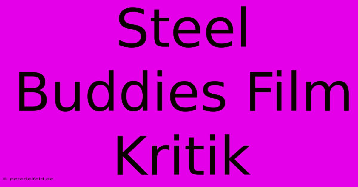 Steel Buddies Film Kritik