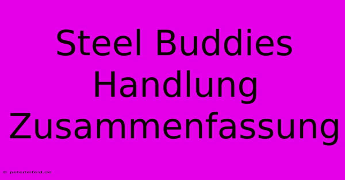 Steel Buddies Handlung Zusammenfassung