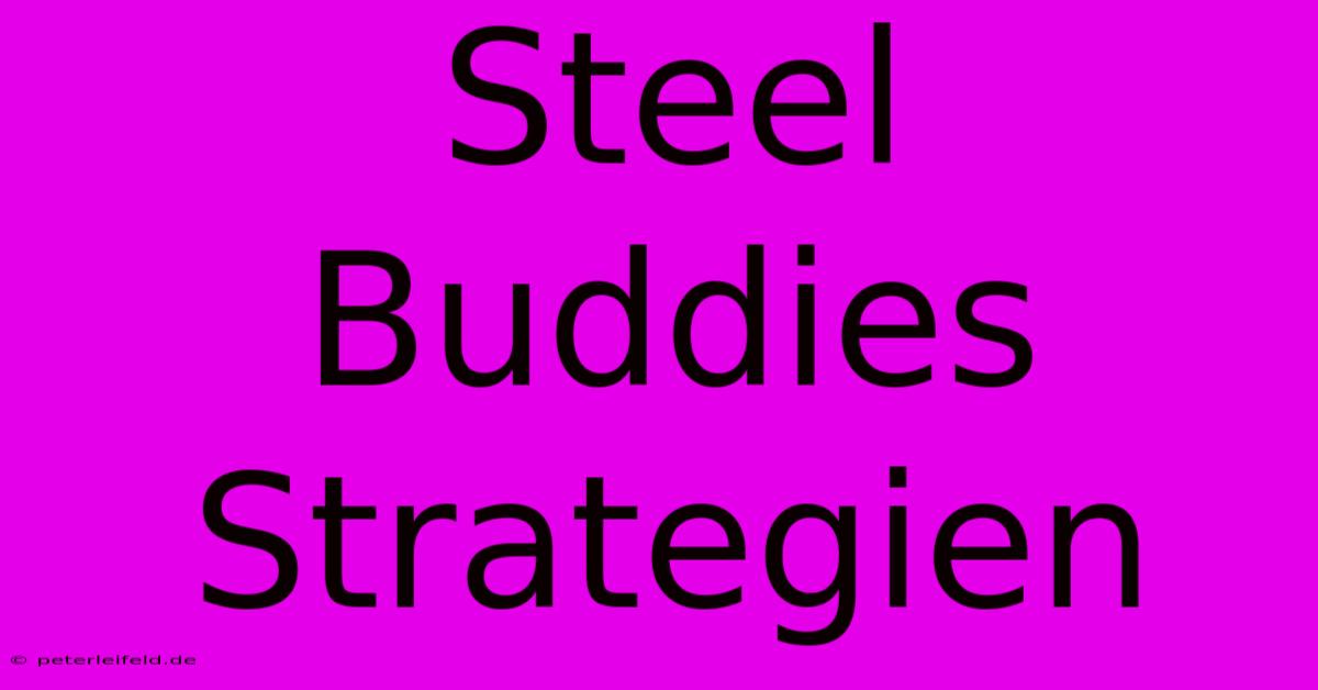 Steel Buddies  Strategien