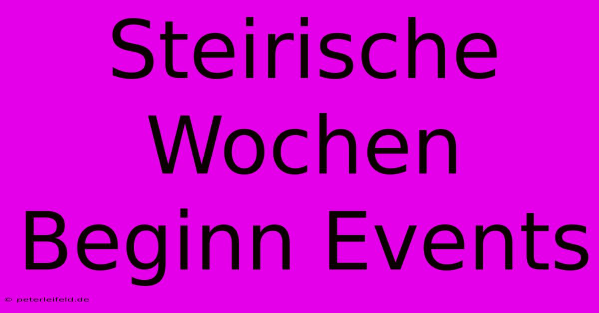 Steirische Wochen Beginn Events