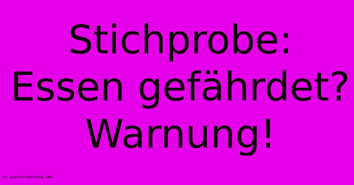 Stichprobe: Essen Gefährdet? Warnung!