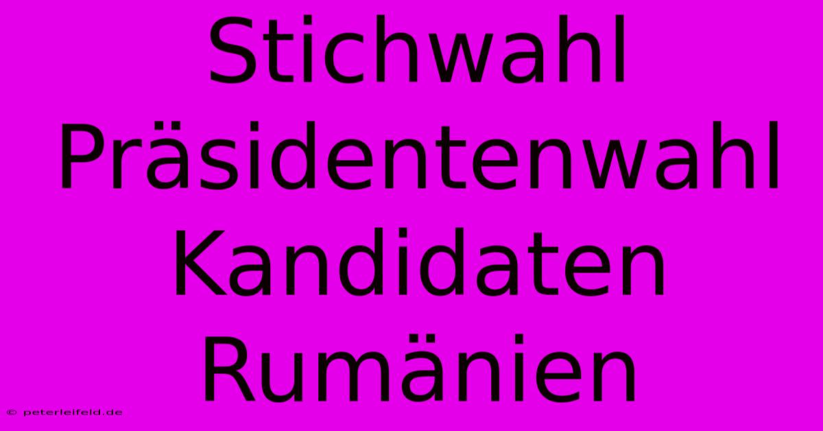 Stichwahl Präsidentenwahl Kandidaten Rumänien