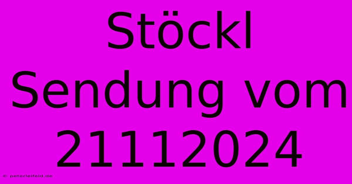 Stöckl Sendung Vom 21112024