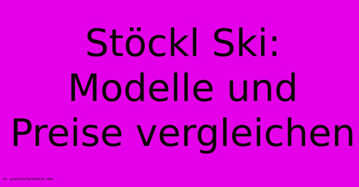 Stöckl Ski: Modelle Und Preise Vergleichen