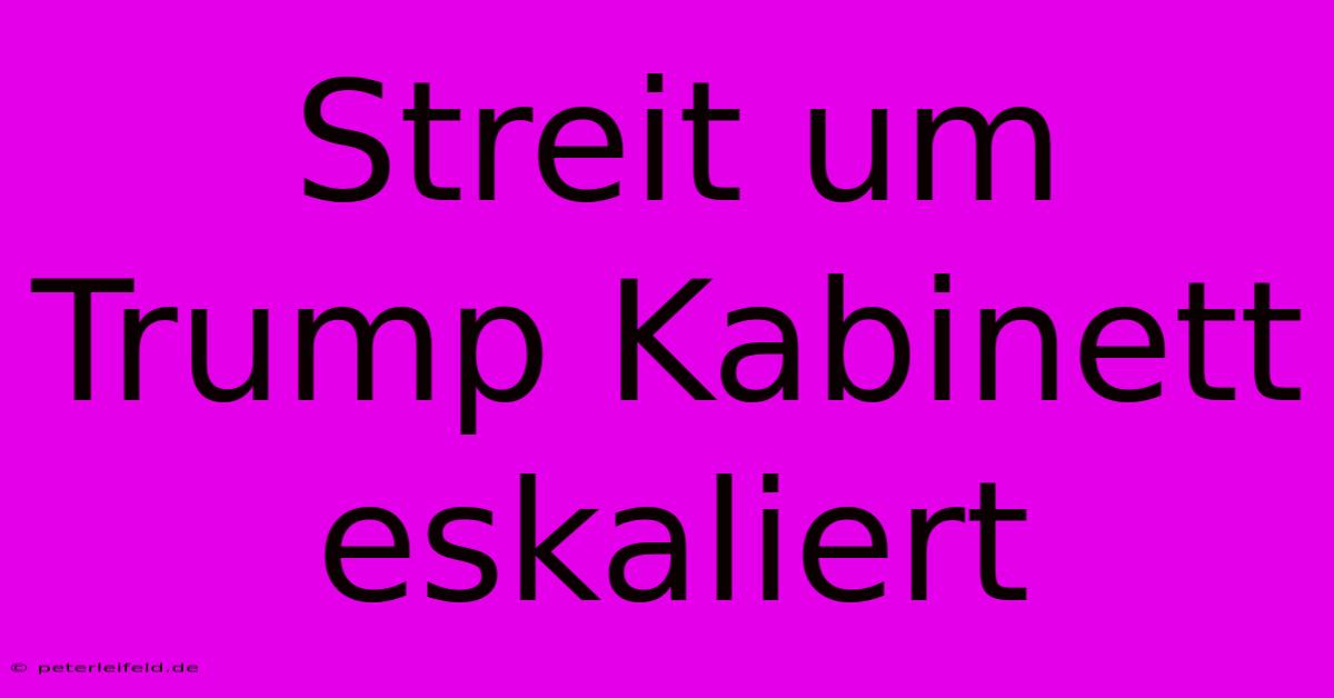 Streit Um Trump Kabinett Eskaliert