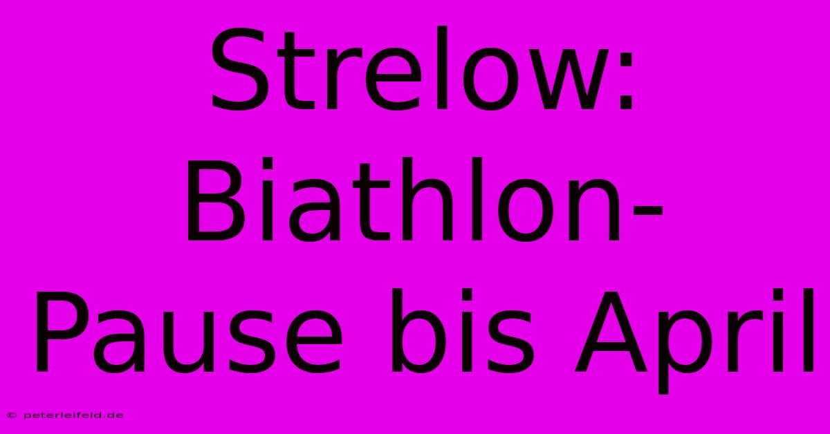 Strelow: Biathlon-Pause Bis April