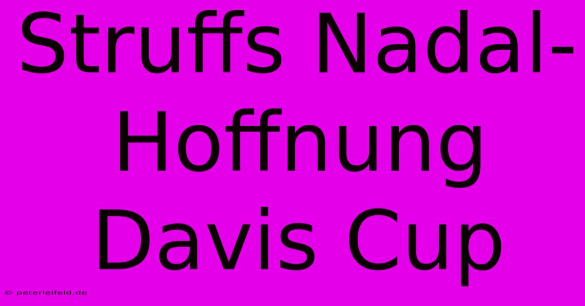 Struffs Nadal-Hoffnung Davis Cup