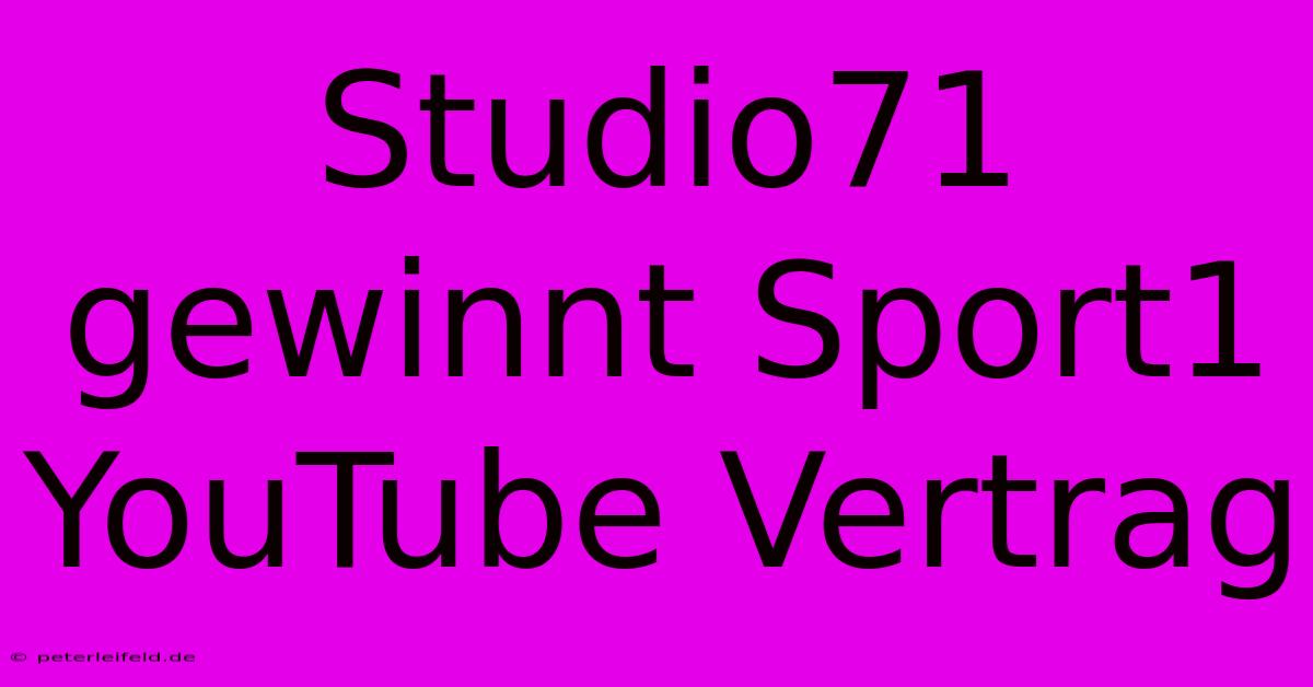 Studio71 Gewinnt Sport1 YouTube Vertrag