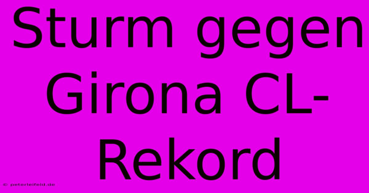 Sturm Gegen Girona CL-Rekord