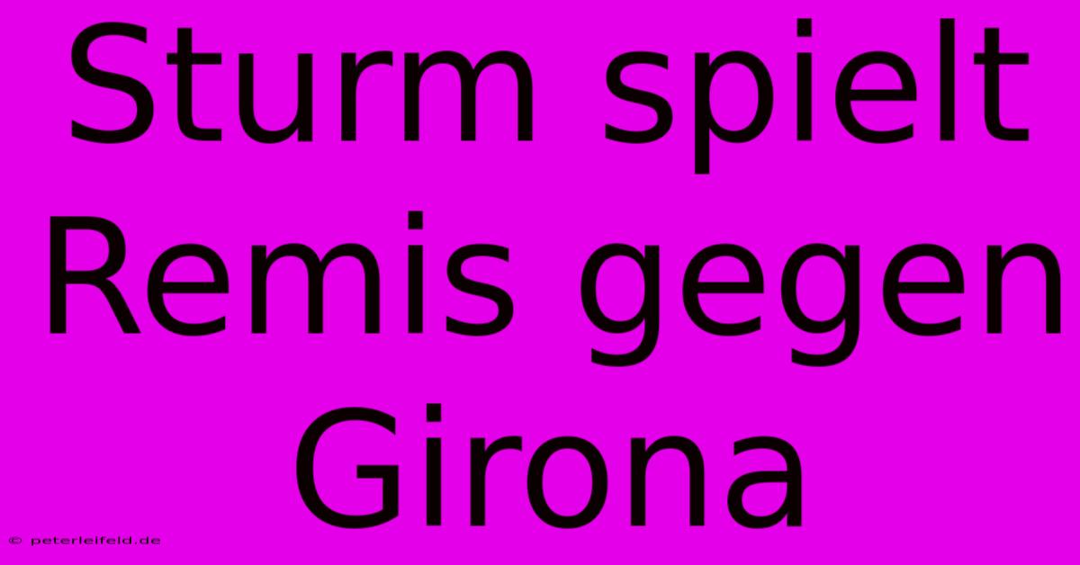 Sturm Spielt Remis Gegen Girona