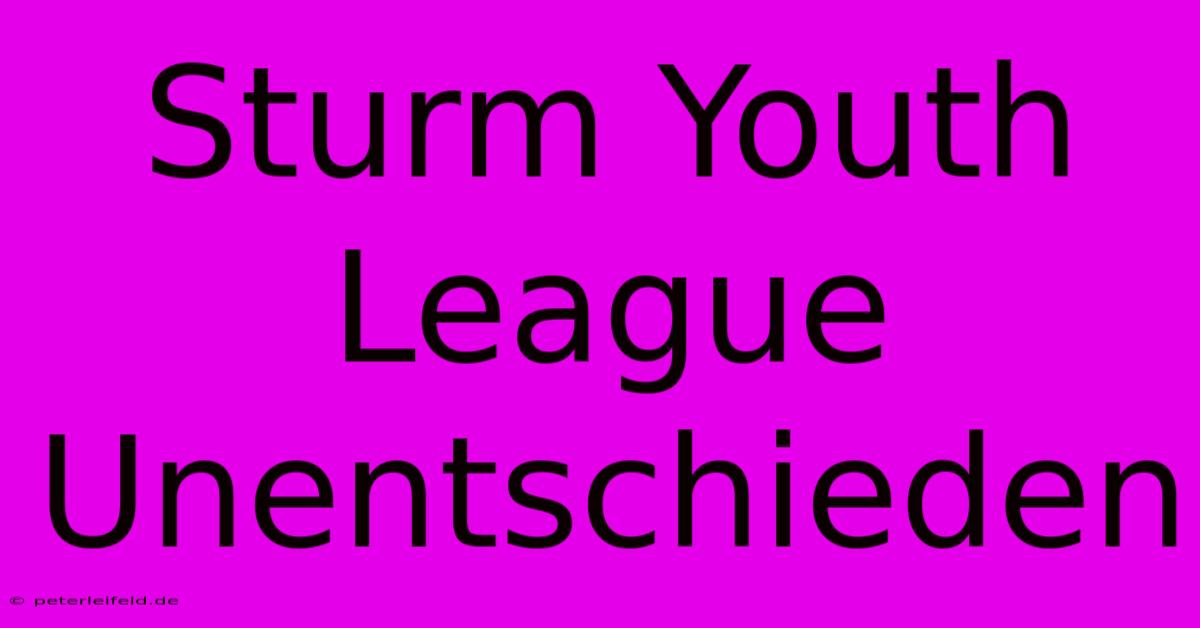 Sturm Youth League Unentschieden