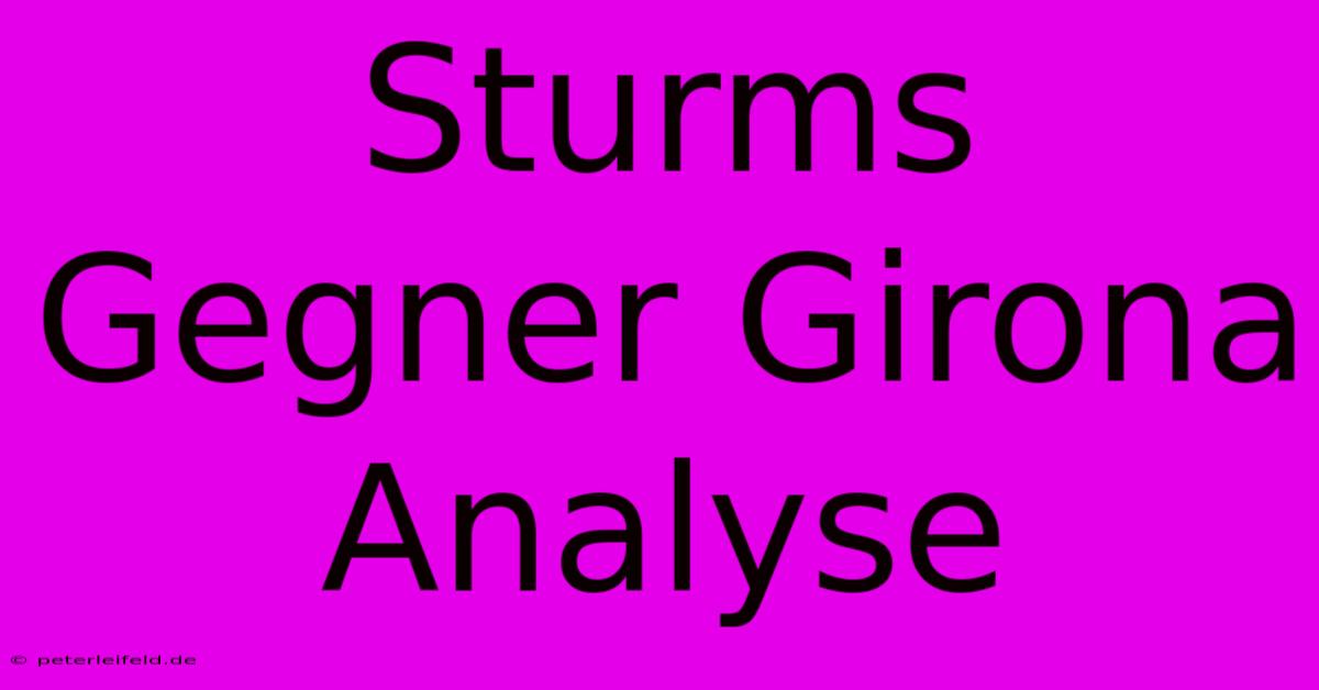 Sturms Gegner Girona Analyse