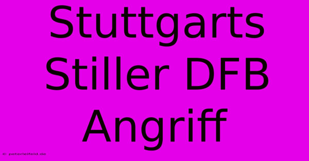 Stuttgarts Stiller DFB Angriff