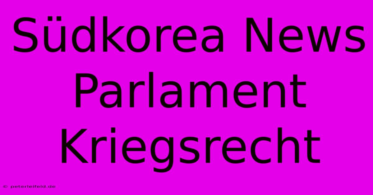 Südkorea News Parlament Kriegsrecht