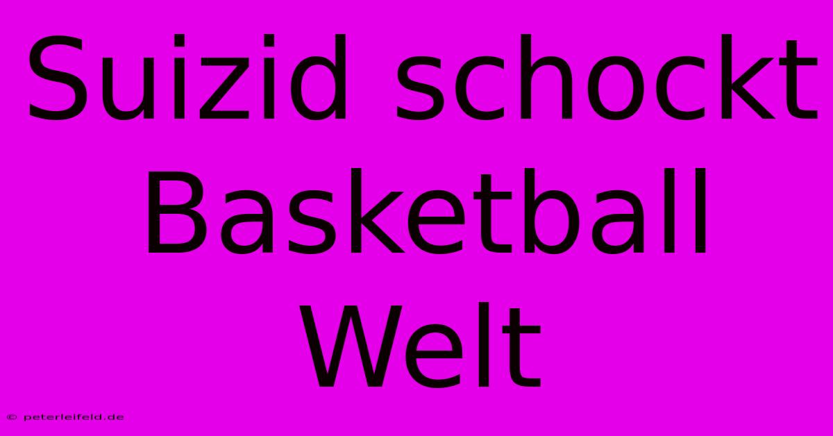 Suizid Schockt Basketball Welt