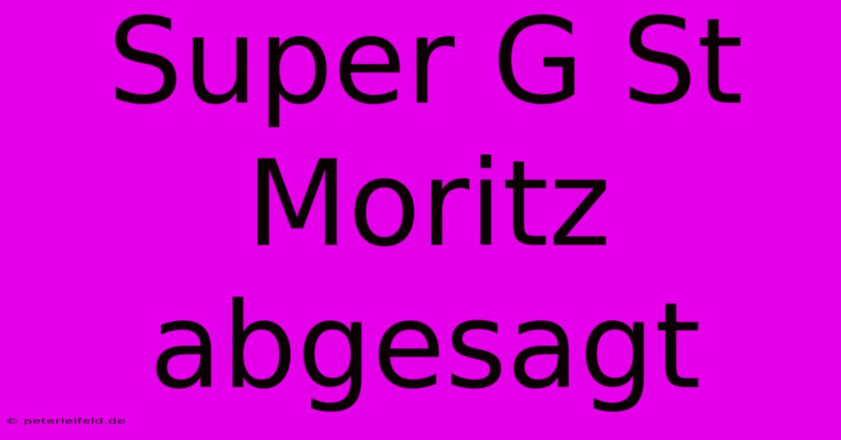 Super G St Moritz Abgesagt