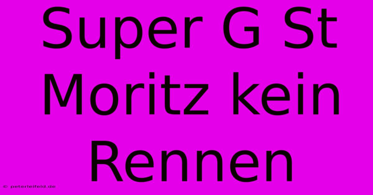 Super G St Moritz Kein Rennen