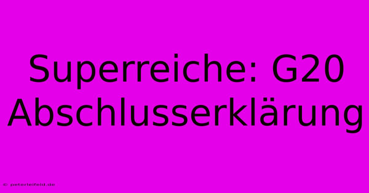 Superreiche: G20 Abschlusserklärung