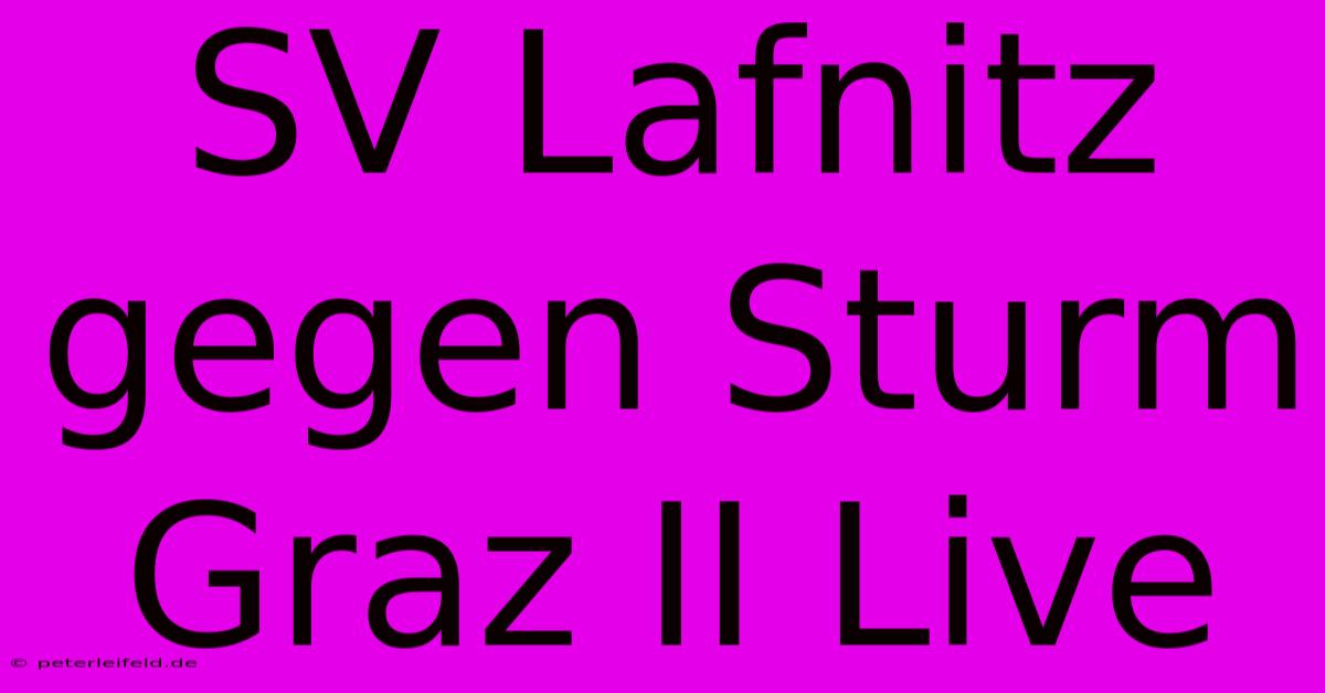 SV Lafnitz Gegen Sturm Graz II Live