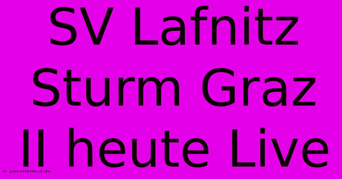 SV Lafnitz Sturm Graz II Heute Live