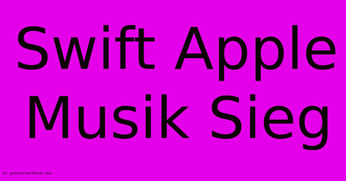 Swift Apple Musik Sieg