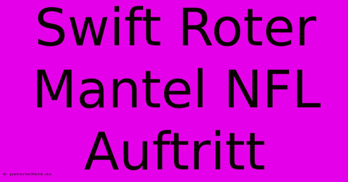 Swift Roter Mantel NFL Auftritt