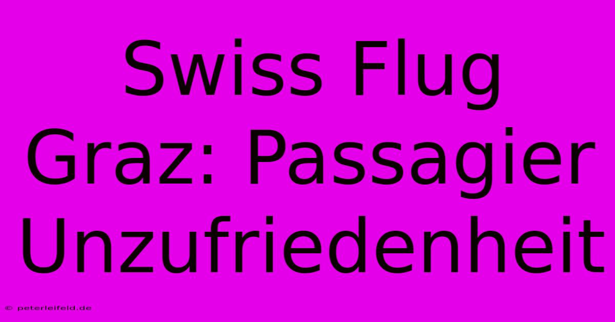 Swiss Flug Graz: Passagier Unzufriedenheit