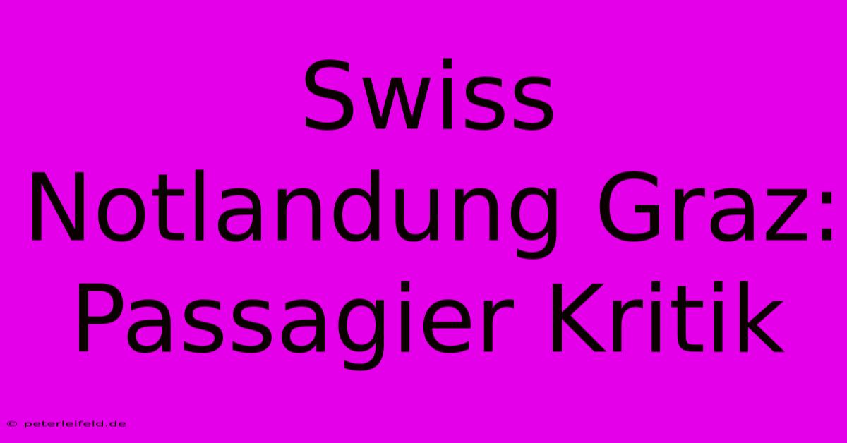 Swiss Notlandung Graz: Passagier Kritik