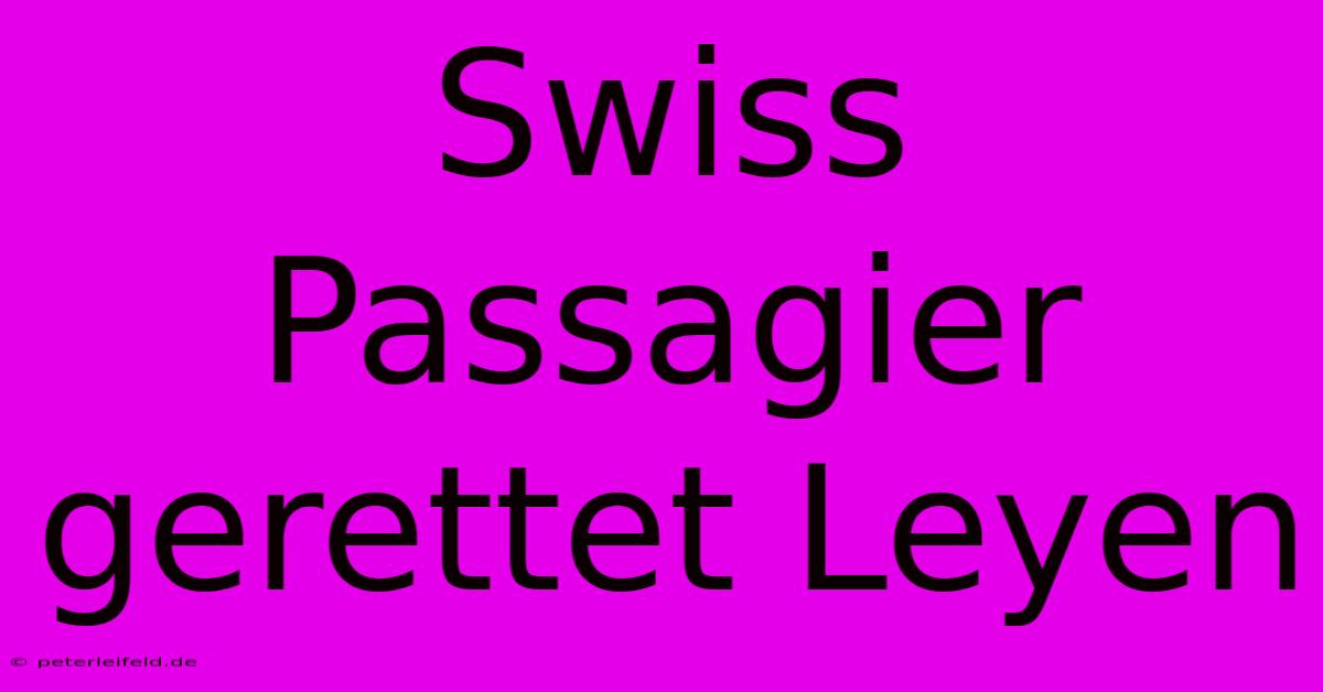 Swiss Passagier Gerettet Leyen