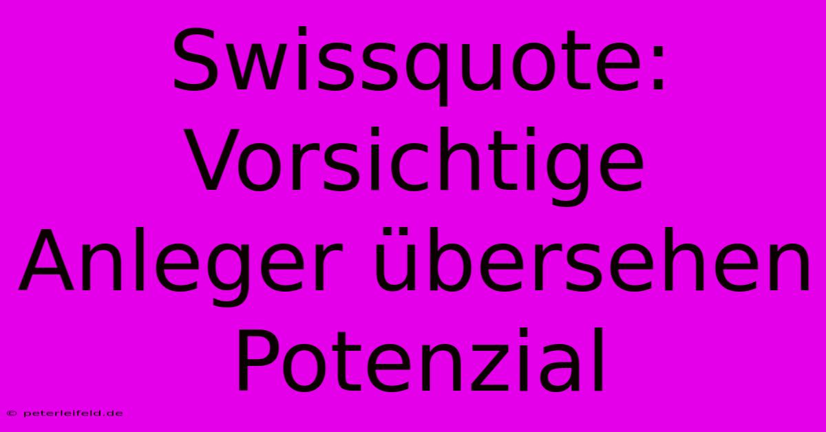 Swissquote: Vorsichtige Anleger Übersehen Potenzial