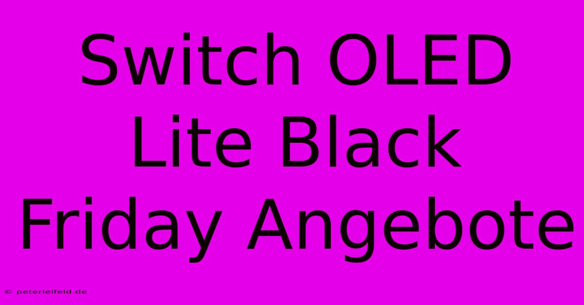 Switch OLED Lite Black Friday Angebote