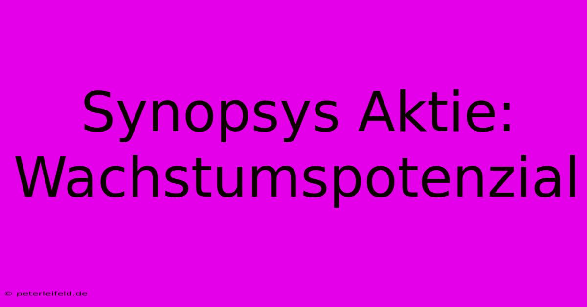 Synopsys Aktie: Wachstumspotenzial